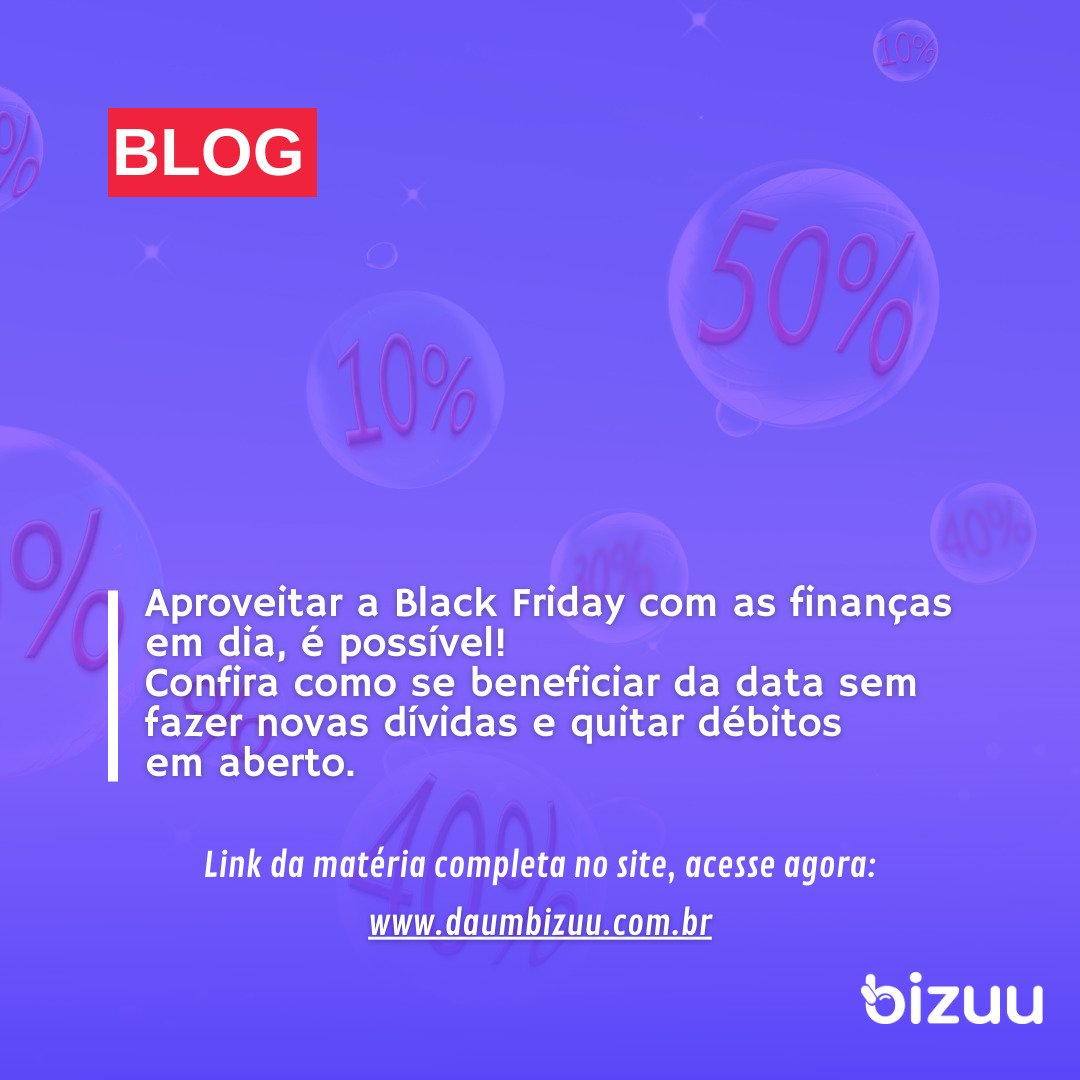 Aproveitar a Black Friday com as finanças em dia, é possível!