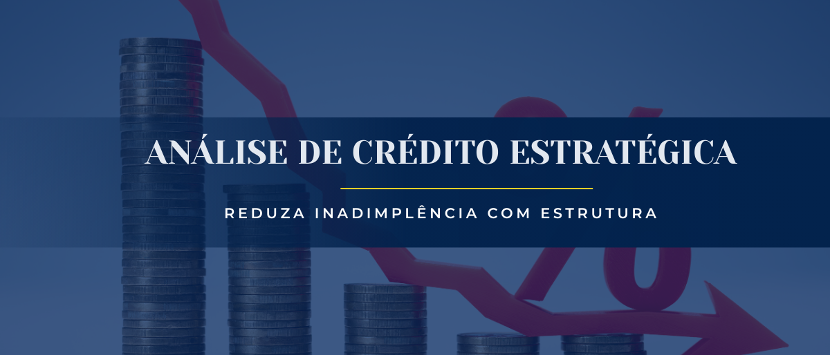 Política de Análise de Crédito: como reduzir inadimplência