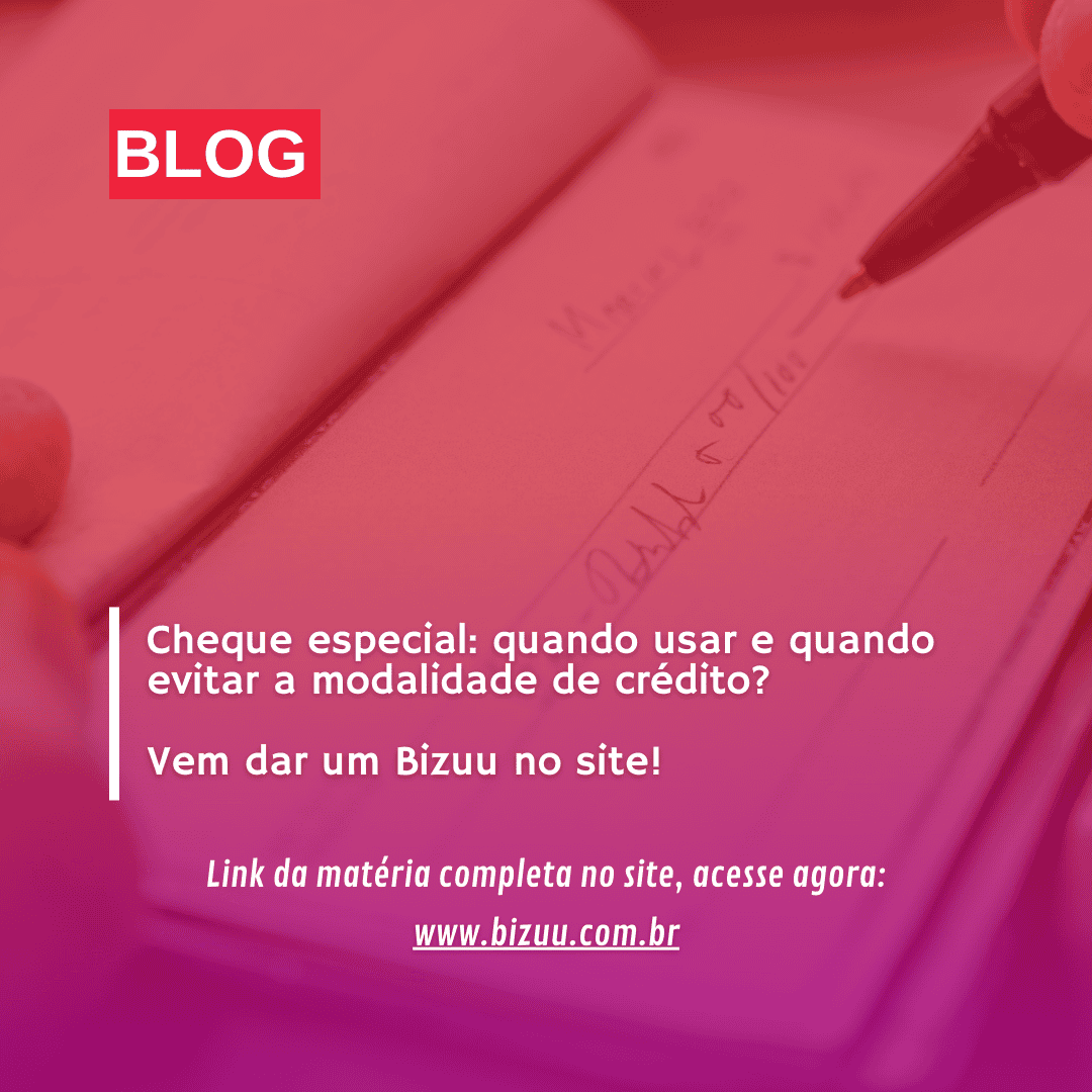 Cheque especial: quando usar e quando evitar a modalidade de crédito?