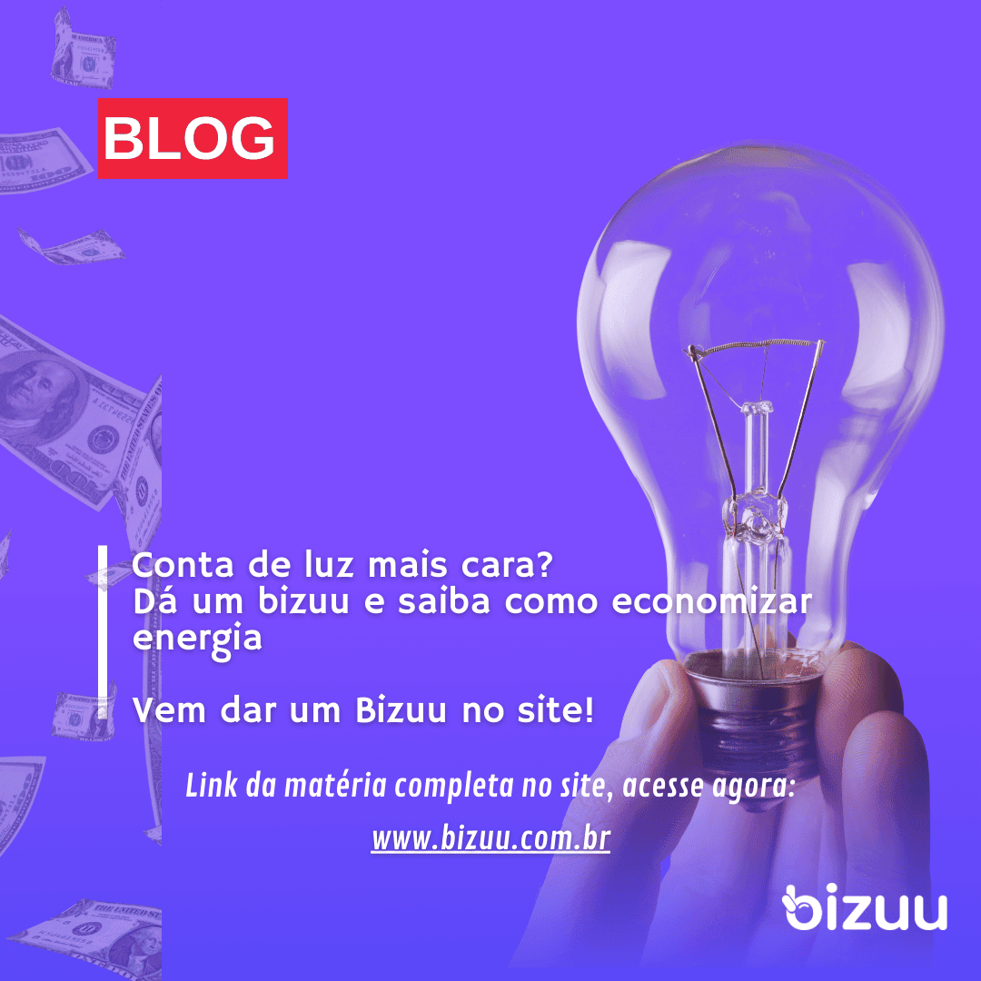 Conta de luz mais cara? Dá um bizuu e saiba como economizar energia