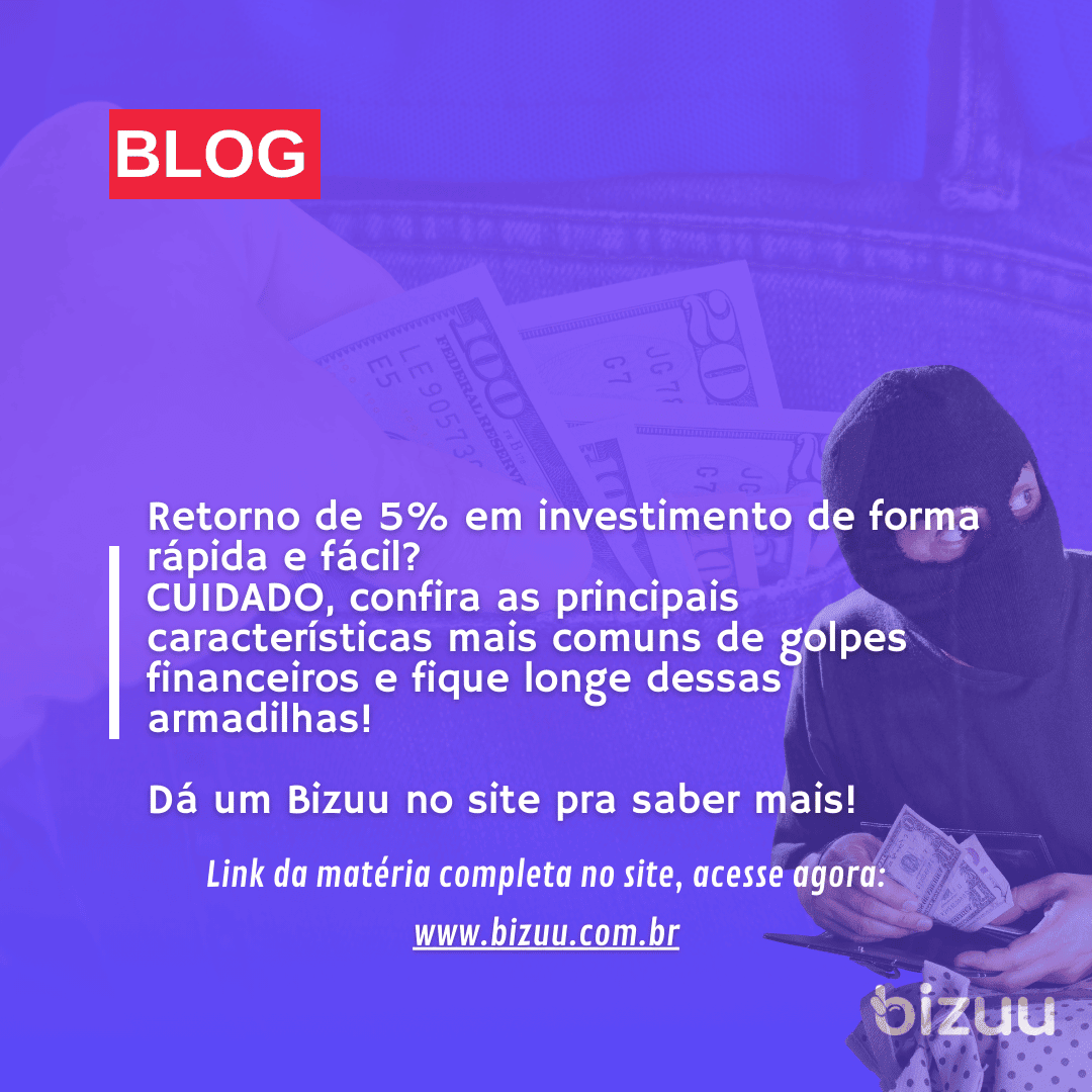 Retorno de 5% em investimento de forma rápida e fácil? CUIDADO com o golpe!